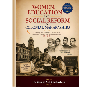 WOMEN EDUCATION AND SOCIAL REFORM IN COLONIAL MAHARASHTRA